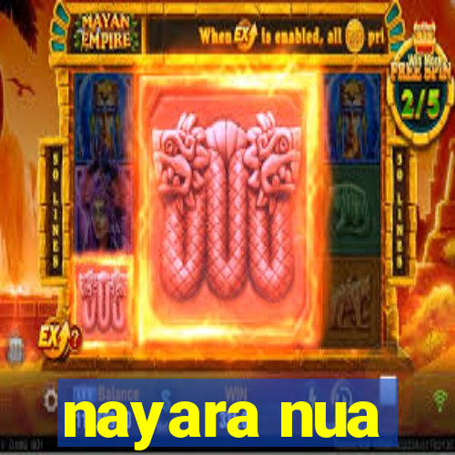 nayara nua